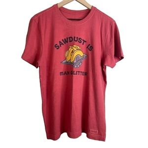 Life Is Good Men’s  “Sawdust Is Man Glitter” T-shirt